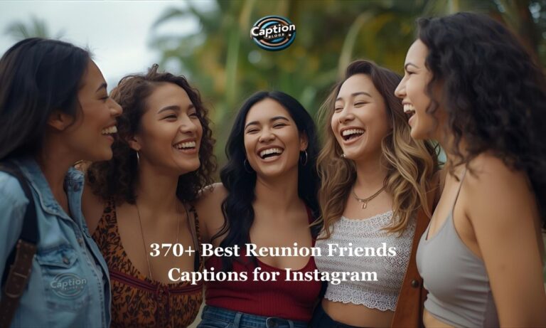 Reunion friends captions group photo moment